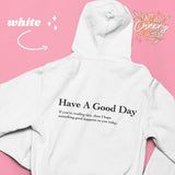 Have A Good Day cute Hoodie Women Hoody Sweatshirts Pullovers hipster unisex pure cotton tumblr top jumper quote casual hoodies